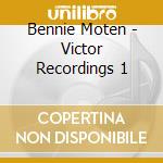 Bennie Moten - Victor Recordings 1 cd musicale di Bennie Moten