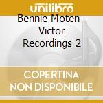 Bennie Moten - Victor Recordings 2 cd musicale di Bennie Moten