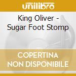 King Oliver - Sugar Foot Stomp cd musicale di King Oliver