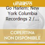Go Harlem: New York Columbia Recordings 2 / Var - Go Harlem: New York Columbia Recordings 2 / Var cd