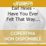 Earl Hines - Have You Ever Felt That Way 1929-1933 cd