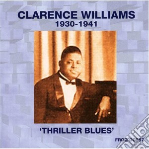 Clarence Williams - 1930-1941: Thriller Blues cd musicale di Clarence Williams