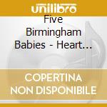 Five Birmingham Babies - Heart Breakin Baby cd musicale di Five Birmingham Babies