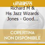 Richard M & His Jazz Wizards Jones - Good Stuff cd