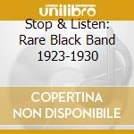 Stop & Listen: Rare Black Band 1923-1930 cd musicale