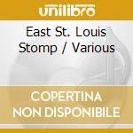 East St. Louis Stomp / Various cd musicale