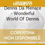 Dennis Da Menace - Wonderful World Of Dennis cd