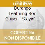 Durango Featuring Ron Gaiser - Stayin' On Track cd musicale di Durango Featuring Ron Gaiser