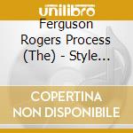 Ferguson Rogers Process (The) - Style And Or Substance cd