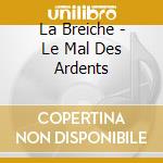 La Breiche - Le Mal Des Ardents cd