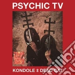 Psychic Tv - Kondole / Dead Cat (2 Cd) cd