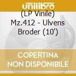(LP Vinile) Mz.412 - Ulvens Broder (10') vinile