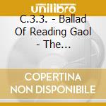 C.3.3. - Ballad Of Reading Gaol - The Cacophonietta cd