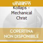 Kollaps - Mechanical Christ cd musicale