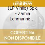 (LP Vinile) Spk - Zamia Lehmanni: Songs Of Byzantine Flowers lp vinile