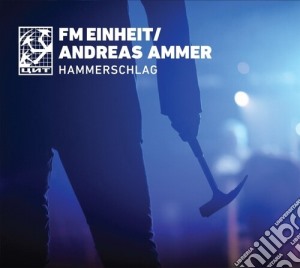 Fm Einheit / Andreas Ammer - Hammerschlag cd musicale