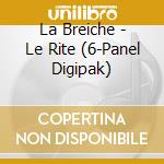 La Breiche - Le Rite (6-Panel Digipak) cd musicale