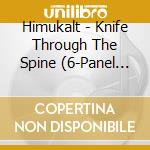 Himukalt - Knife Through The Spine (6-Panel Digipack) cd