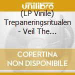 (LP Vinile) Trepaneringsritualen - Veil The World (Bone White Vinyl) vinile