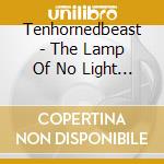 Tenhornedbeast - The Lamp Of No Light (6-Panel Digipack) cd