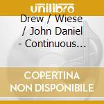Drew / Wiese / John Daniel - Continuous Hole cd musicale