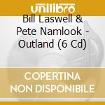 Bill Laswell & Pete Namlook - Outland (6 Cd) cd
