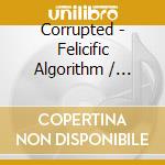 Corrupted - Felicific Algorithm / Mushikeras cd