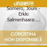 Somero, Jouni - Erkki Salmenhaara: The Complete Solo Pia (2 Cd) cd
