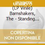 (LP Vinile) Barnshakers, The - Standing Room Only vinile