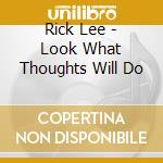 Rick Lee - Look What Thoughts Will Do cd
