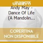 Andy May - Dance Of Life (A Mandolin Celebration) cd