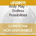 Andy May - Endless Possibilities cd