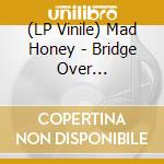(LP Vinile) Mad Honey - Bridge Over Cumberland vinile