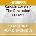 Karoshi Lovers - The Revolution Is Over