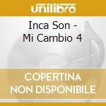 Inca Son - Mi Cambio 4 cd musicale di Inca Son