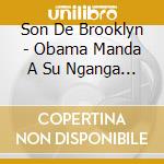 Son De Brooklyn - Obama Manda A Su Nganga Desde La Habana cd