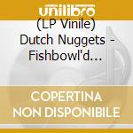 (LP Vinile) Dutch Nuggets - Fishbowl'd (Gray/Black Vinyl) vinile