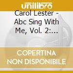 Carol Lester - Abc Sing With Me, Vol. 2: Lullabies & Nursery Rhymes cd