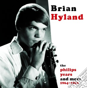 Brian Hyland - Philips Years And More 1964-1968 cd musicale di Brian Hyland