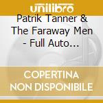 Patrik Tanner & The Faraway Men - Full Auto Shut-Off cd