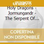 Holy Dragons - Jormungandr - The Serpent Of The World cd musicale