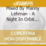 Mixed By Manny Lehman - A Night In Orbit / Various cd
