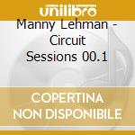 Manny Lehman - Circuit Sessions 00.1 cd