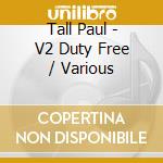 Tall Paul - V2 Duty Free / Various cd