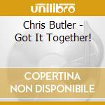 Chris Butler - Got It Together! cd