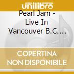 Pearl Jam - Live In Vancouver B.C. 5/6/24 (2 Cd) cd