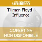 Tillman Floyd - Influence cd musicale di Tillman Floyd
