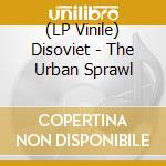 (LP Vinile) Disoviet - The Urban Sprawl vinile