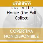Jazz In The House (the Fall Collecti cd