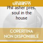 Phil asher pres. soul in the house cd
